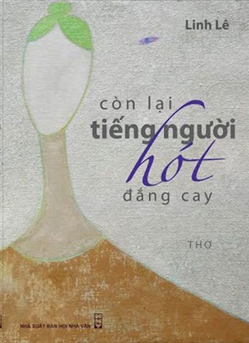 Tác phẩm Còn lại tiếng người hót đắng cay, tập thơ đầu tiên của nhà văn Linh Lê do NXB Hội nhà văn xuất bản. Photo courtesy of NXBHNV.