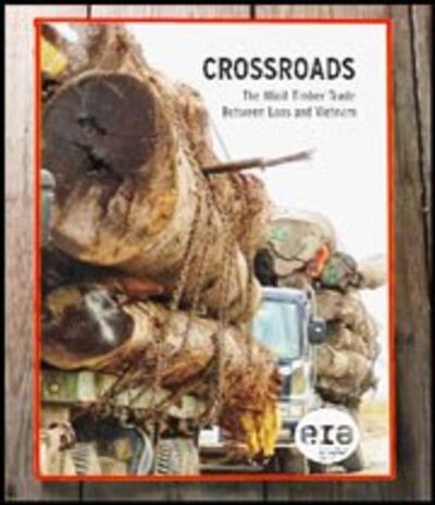 Báo cáo của EIA có tên ‘Crossroads: the Illicit Timber Trade Between Laos and Vietnam'